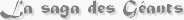 La saga des G�ants